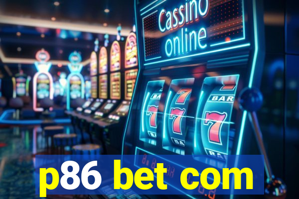 p86 bet com